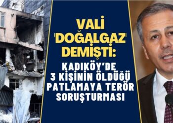 Vali ‘Doğalgaz’ demişti: Kadıköy’de 3 kişinin hayatını kaybettiği patlamada terör şüphesi