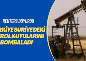 Reuters duyurdu: “Türkiye Suriye’deki petrol kuyularını bombaladı”