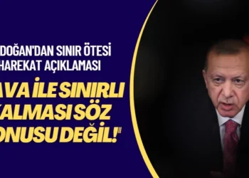 Erdoğan’dan sınır ötesi harekat açıklaması: Hava ile sınırlı kalması söz konusu değil!