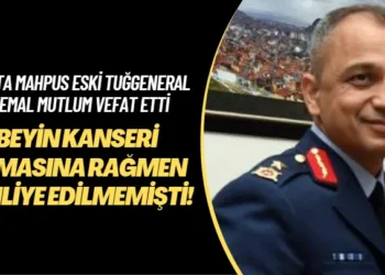 Beyin kanseri olmasına rağmen tahliye edilmemişti! Hasta mahpus eski Tuğgeneral Kemal Mutlum vefat etti