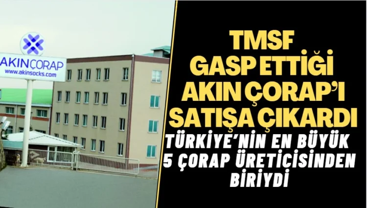 TMSF gasp ettiği Akın Çorap’ı satışa çıkardı