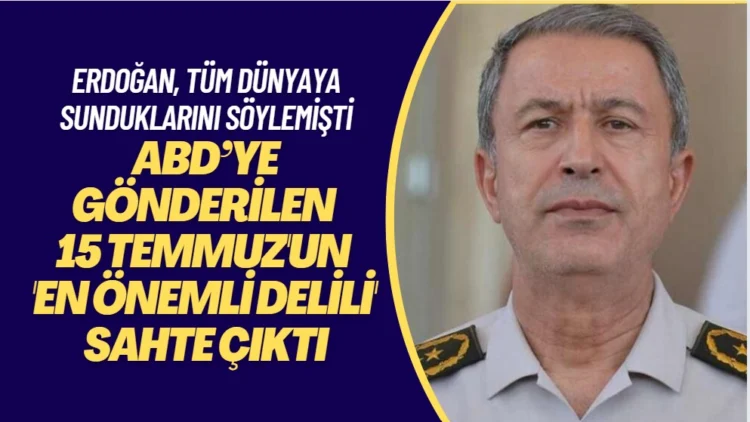 ABD’ye gönderilen 15 Temmuz’un ‘en kritik delili’ sahte çıktı