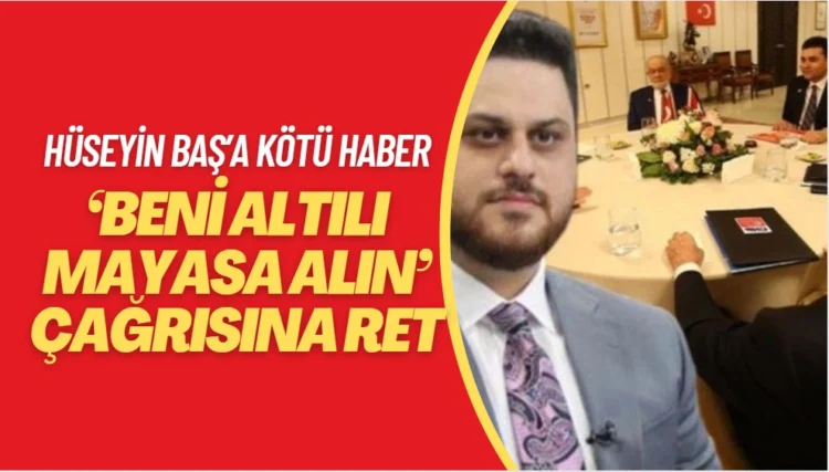 BTP Başkanı Hüseyin Baş’ın ‘beni altılı mayasa alın’ çağrısına ret