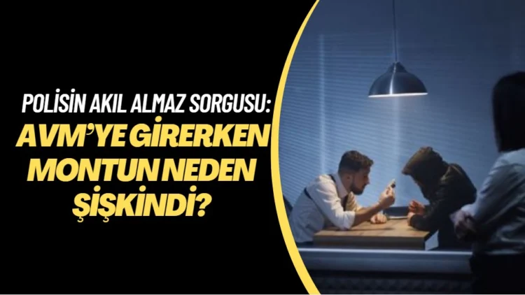 Polisin akıl almaz sorgusu: AVM’ye girerken montun neden şişkindi?