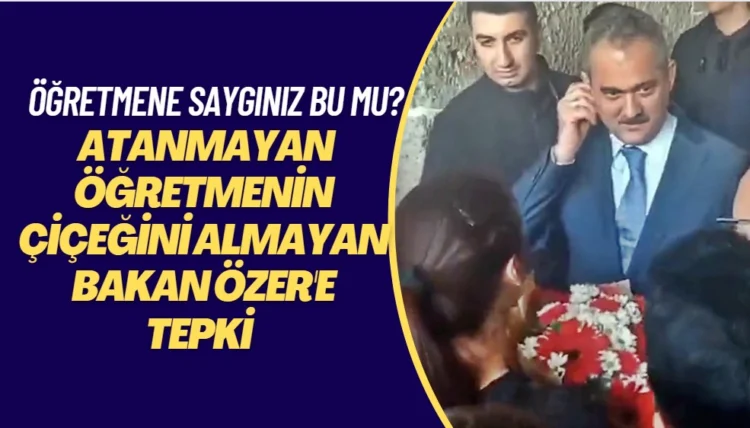 Öğretmene saygınız bu mu? Kendisine verilen çiçeği almayan Bakan Özer’in tavırları tepki gördü