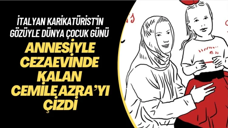 İtalyan karikatürist, Dünya Çocuk Günü için annesiyle cezaevinde kalan Cemile Azra’yı çizdi
