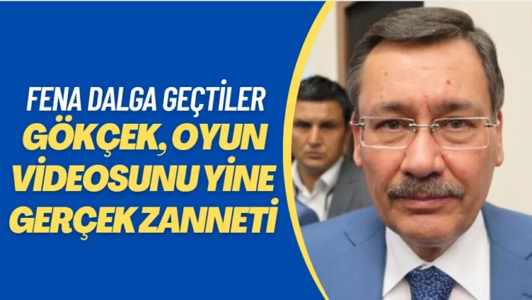 Gökçek, oyun videosunu yine gerçek zanneti
