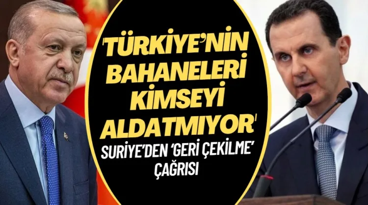 Suriye’den ‘geri çekilme’ çağrısı: Türkiye’nin bahaneleri kimseyi aldatmıyor