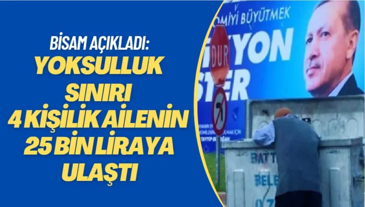 Türkiye’de yoksulluk sınırının 25 bin liranın üzerine çıktığı açıklandı
