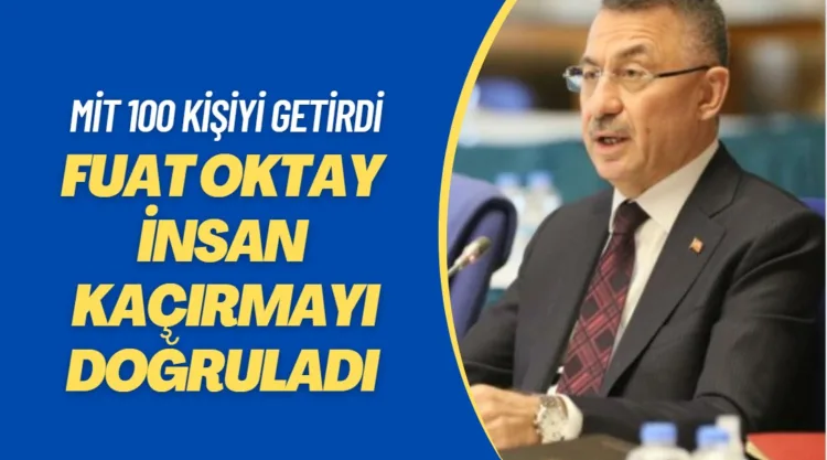 Cumhurbaşkanı Yardımcısı Fuat Oktay Meclis’te adam kaçırmayı doğruladı: MİT 100 kişiyi getirdi