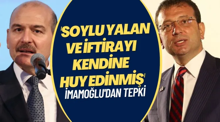 İmamoğlu’ndan Soylu’ya: Yalan ve iftirayı kendine huy edinmiş bir kişiyle karşı karşıyayız
