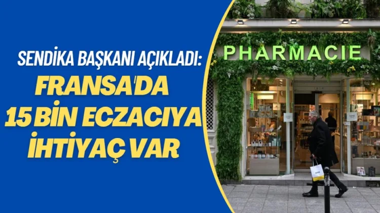 Fransa’da 15 bin eczacıya ihtiyaç var