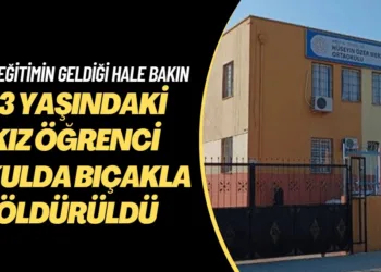 Milli Eğitimin geldiği hale bakın: Mersin’de 13 yaşındaki kız öğrenci okulda bıçaklanarak öldürüldü