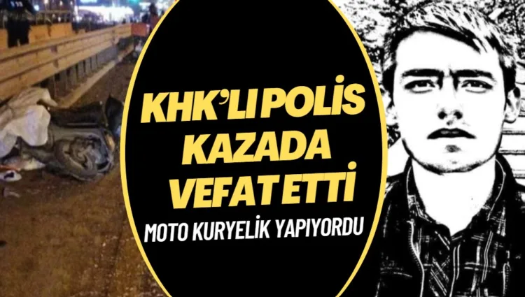 Motorsikletiyle kuryelik yapan KHK’lı polis memuru trafik kazasında hayatını kaybetti