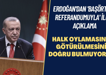 Erdoğan’dan ‘başörtüsü referandumuyla’ ilgili açıklama