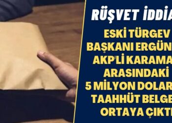 Rüşvet iddiası: Eski TÜRGEV Başkanı Ergün ile AKP’li Karaman arasındaki 5 milyon dolarlık taahhüt belgesi ortaya çıktı