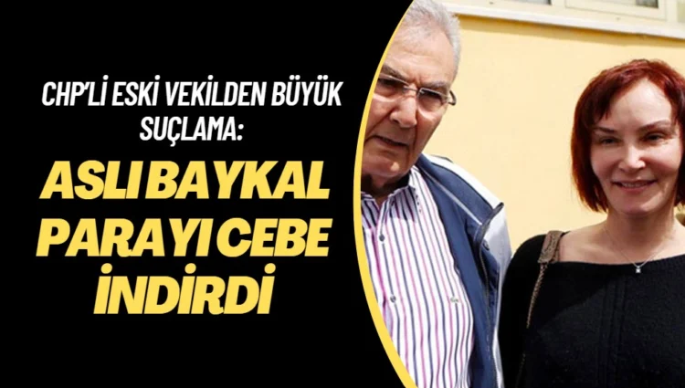 CHP’li eski vekilden büyük suçlama: Aslı Baykal parayı cebe indirdi