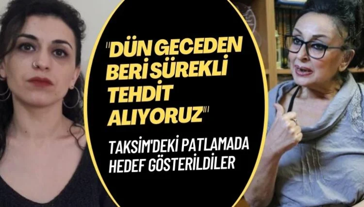 Keskin ve Tosun, İstiklal Caddesi’ndeki patlamada hedef gösterildi: ‘Dün geceden beri sürekli tehdit alıyoruz’