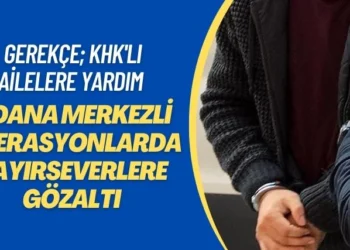 Adana merkezli operasyonlarda hayırseverlere gözaltı: Gerekçe; KHK’lı ailelere yardım