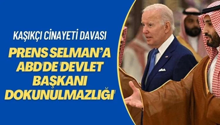 Kaşıkçı cinayeti davası: Prens Selman’a ABD’de ‘devlet başkanı dokunulmazlığı’