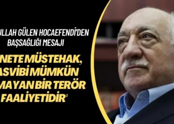 Fethullah Gülen Hocaefendi’den başsağlığı mesajı: ‘Lanete müstehak, tasvibi mümkün olmayan bir terör faaliyetidir’