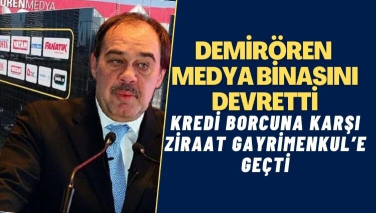 Demirören Grubu, kredi borcuna karşı medya binasını devretti