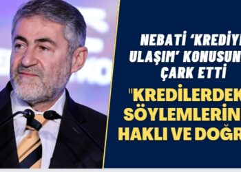 Nebati ‘krediye ulaşım’ konusunda çark etti: Kredilerdeki söylemlerinizi haklı ve doğru kabul ediyoruz, talepleriniz haklı