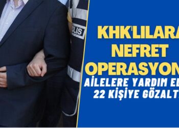 Nefret Operasyonu’nda ikinci perde: KHK’lı 22 kişiye gözaltı