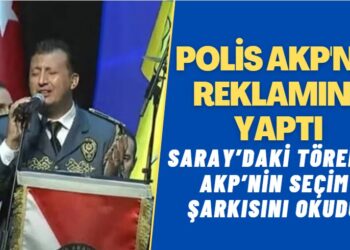 Polis AKP’nin reklamını yaptı: Saray’daki törende AKP’nin seçim şarkısını okudu