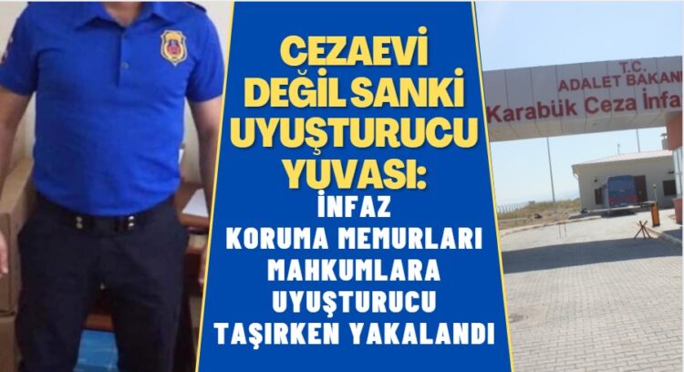 Cezaevi değil sanki uyuşturucu yuvası: Aralarında İnfaz Koruma memurlarının da bulunduğu 22 kişi yakalandı