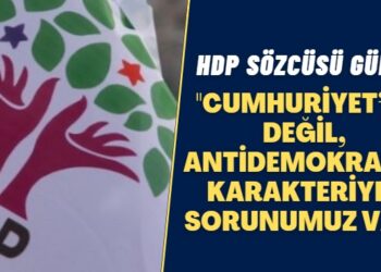 HDP Sözcüsü Günay: Cumhuriyet’le değil, antidemokratik karakteriyle sorunumuz var