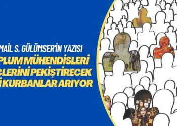 İsmail S. Gülümser’in yazısı: Toplum mühendisleri güçlerini pekiştirecek yeni kurbanlar arıyor