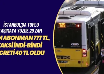 İstanbul’da toplu taşımaya yüzde 29 zam: Tam abonman 777 TL, taksi indi-bindi ücreti 40 TL oldu