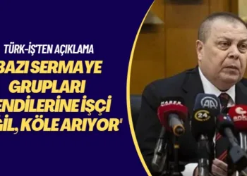 Türk-İş’ten açıklama: Bazı sermaye grupları kendilerine işçi değil, köle arıyor