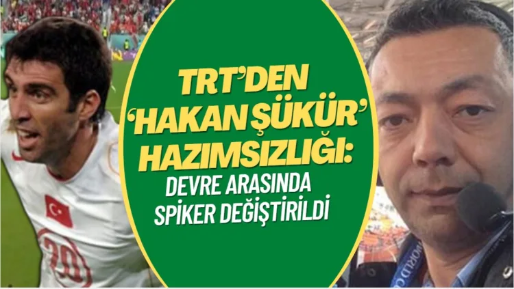TRT’den ‘Hakan Şükür’ hazımsızlığı: Devre arasında spiker değiştirildi