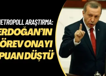 MetroPoll Araştırma: ‘Erdoğan’ın görev onayı 3 puan düştü’