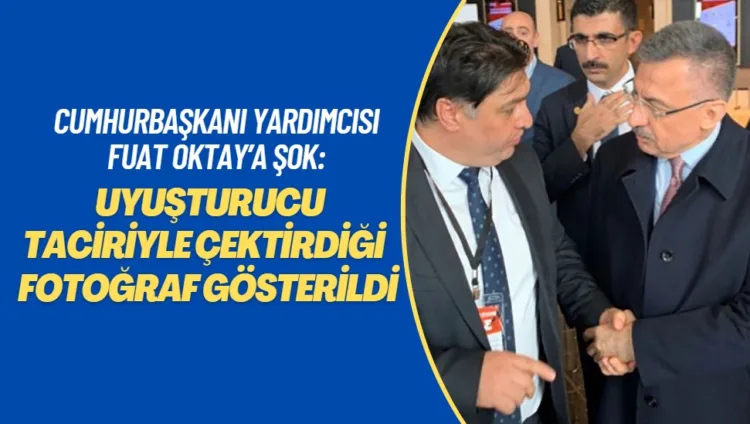 Cumhurbaşkanı Yardımcısı Fuat Oktay’a şok: Uyuşturucu kaçakçısıyla çektirdiği fotoğrafı gösterildi