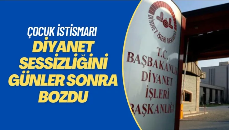 Diyanet, Hiranur Vakfı’ndaki çocuk istismarına ilişkin sessizliğini günler sonra bozdu