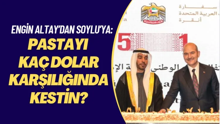 Engin Altay’dan Soylu’ya: Pastayı kaç dolar karşılığında kestin?