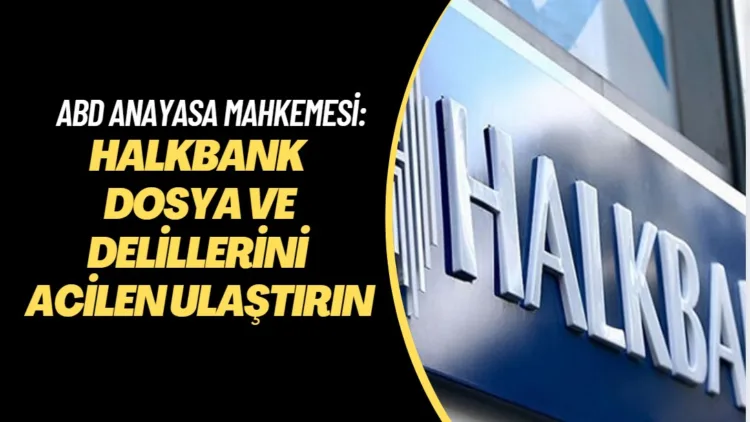 ABD Anayasa Mahkemesi: ‘Halkbank dosya ve delillerini acilen ulaştırın’