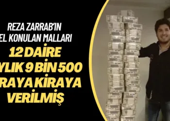 Reza Zarrab’ın el konulan daireleri aylık 9 bin 500 liraya kiraya verilmiş