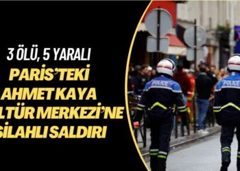 Paris’te bulunan Ahmet Kaya Kültür Merkezi’ne silahlı saldırı: üç ölü