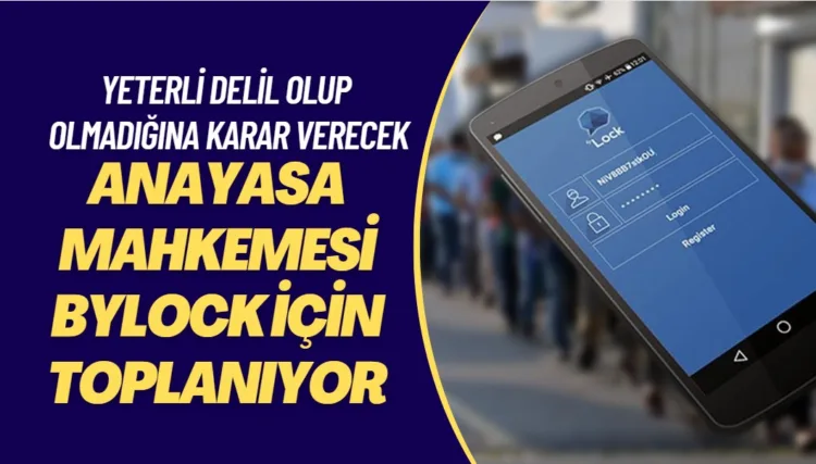 Anayasa Mahkemesi ByLock için toplanıyor: Yeterli delil olup olmadığına karar verecek