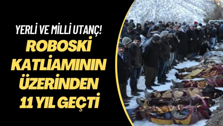Roboski katliamının üzerinden 11 yıl geçti; yerli ve milli utanç!