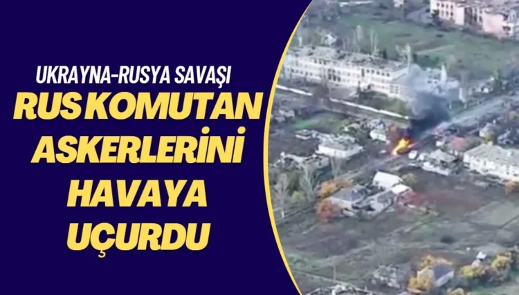 Rus komutan askerlerini havaya uçurdu