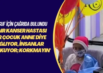 Yusuf Kerim için çağrıda bulundu: Ağır kanser hastası bir çocuk ‘anne’ diye ağlıyor, insanlar korkuyor; korkmayın