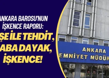 Ankara Barosu’nun işkence raporu yayınlandı: Şişe ile tehdit, kaba dayak, işkence!