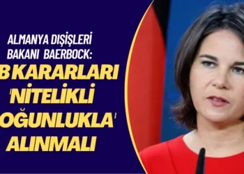 Almanya Dışişleri Bakanı Baerbock: AB kararları ‘nitelikli çoğunlukla’ alınmalı