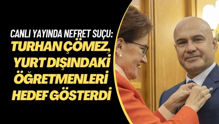 Canlı yayında nefret suçu: Turhan Çömez, yurt dışındaki öğretmenleri hedef gösterdi