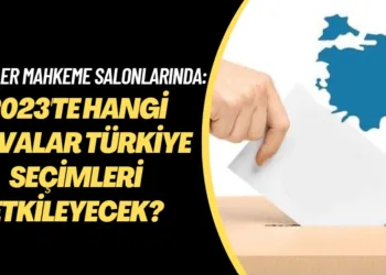Gözler, sandıktan önce mahkemelere çevrildi: 2023’te hangi davalar Türkiye’deki seçimleri etkileyecek?